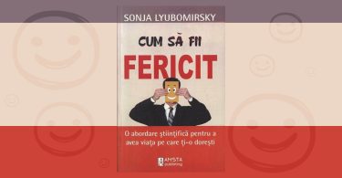PASTILA DE CULTURĂ / CRONICA DE CARTE - Cum să fii fericit de Sonja Lyubomirsky