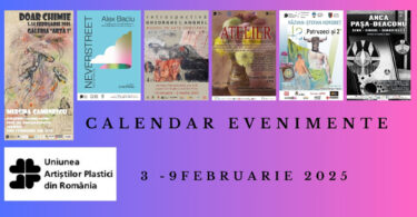 Uniunea Artiștilor Plastici din România recomandă câteva evenimente plastice care se vor derula în săptămâna 3 - 9 februarie 2025