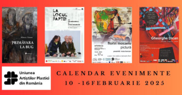 Uniunea Artiștilor Plastici din România recomandă câteva evenimente plastice care se vor derula în săptămâna 10 - 16 februarie 2025