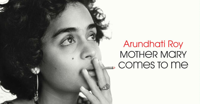 Dacă nu ați citit-o pe Arundhati Roy până acum, cred că noua ei carte, Mother Mary comes to me, poate fi nu numai primul pas spre dezvăluirea unei scriitoare unice, dar are și potențialul de a convinge și de a întări talentul, sensibilitatea și sentimentul de asumare cu care autoarea își pune viața la vedere. Fără teamă și cu multă compasiune.